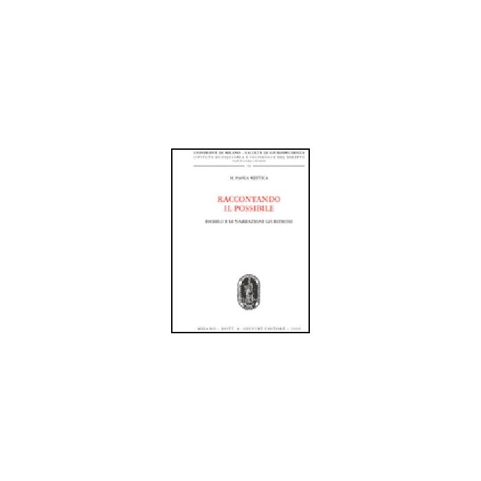 Raccontando Il Possibile. Eschilo E Le Narrazioni Giuridiche - Mittica M. Paola - Giuffre' - 9788814131332