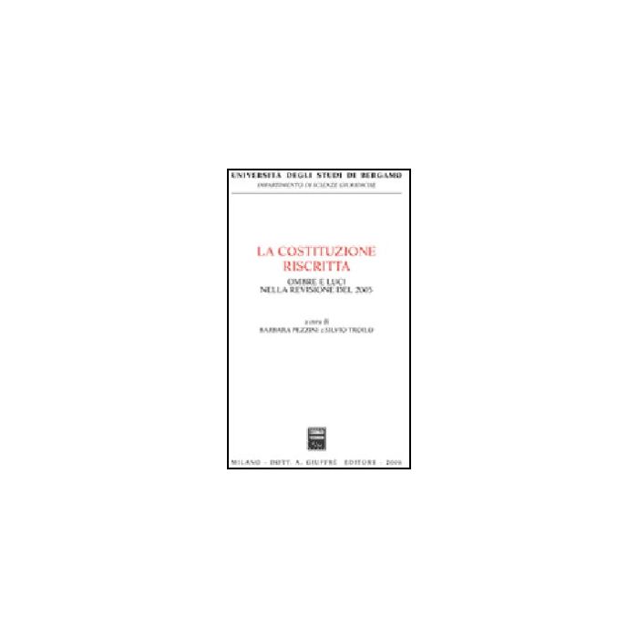 La Costituzione Riscritta. Ombre E Luci Nella Revisione Del 2005  - Pezzini B. ; Troilo S.  - Giuffre' - 9788814131356