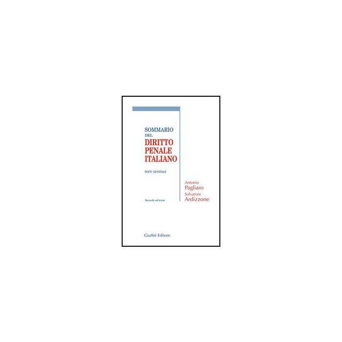 Sommario Del Diritto Penale Italiano. Parte Generale - Pagliaro Antonio - Giuffre' - 9788814131981