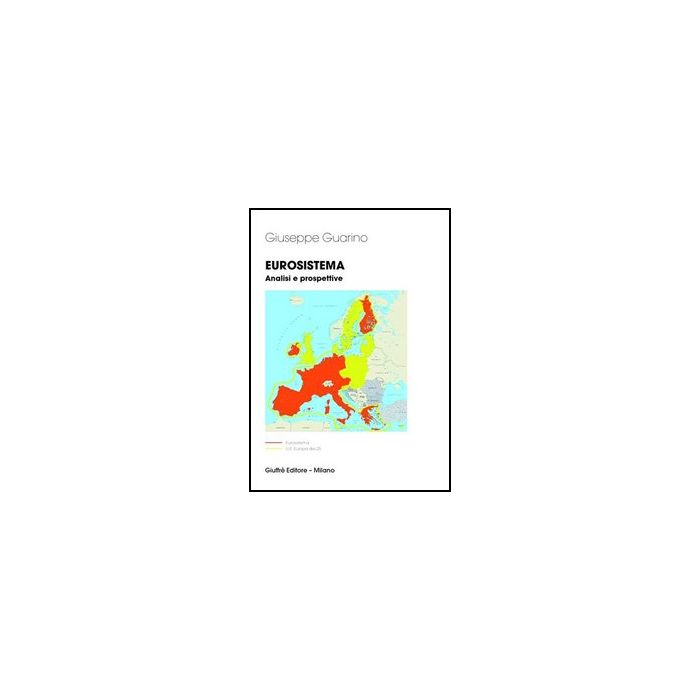 Eurosistema. Analisi E Prospettive - Guarino Giuseppe - Giuffre' - 9788814132889 Eurosistema. Analisi E Prospettive - Guarino Giuseppe - Giuffre' - 9788814132889