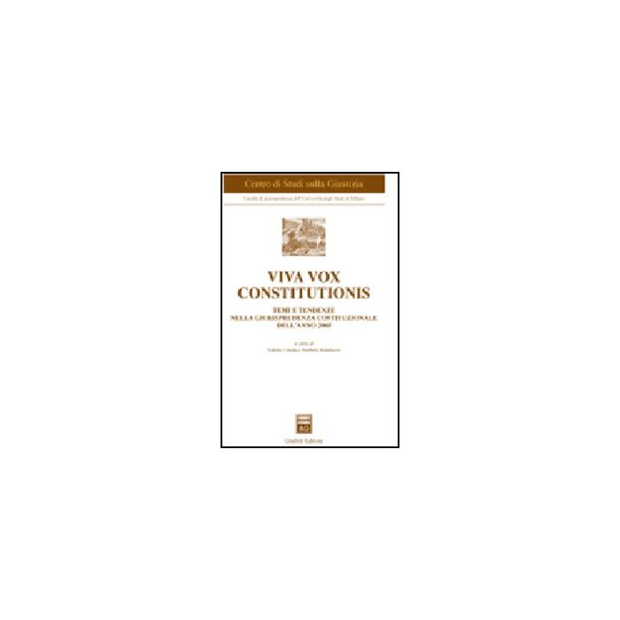 Viva Vox Constitutionis. Temi E Tendenze Nella Giurisprudenza Costituzionale  Dell'anno 2005 - Onida V. ; Randazzo B.  - Giuffre' - 9788814133442