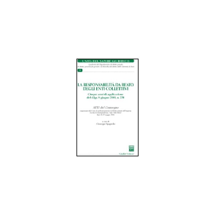 Responsabilita' Da Reato Degli Enti Collettivi. Atti Del Convegno (bari, 26-27  Maggio 2006) (la) - Spagnolo G.  - Giuffre' - 9788814133466