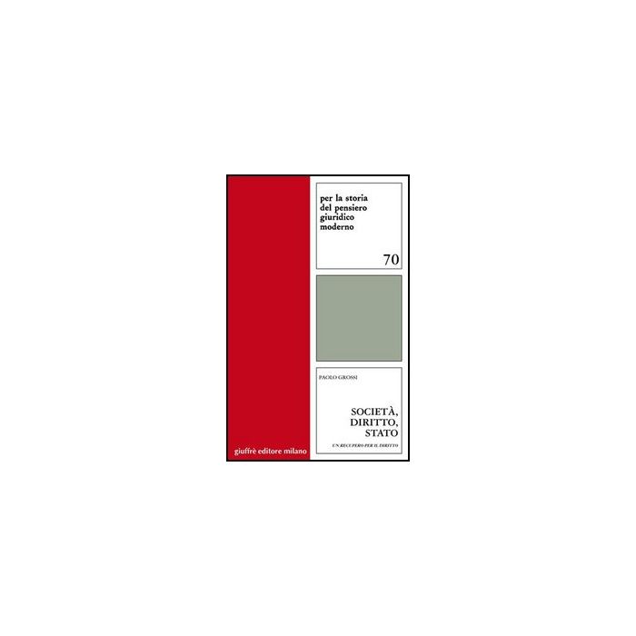 Societa', Diritto, Stato. Un Recupero Per Il Diritto - Grossi Paolo - Giuffre' - 9788814133664