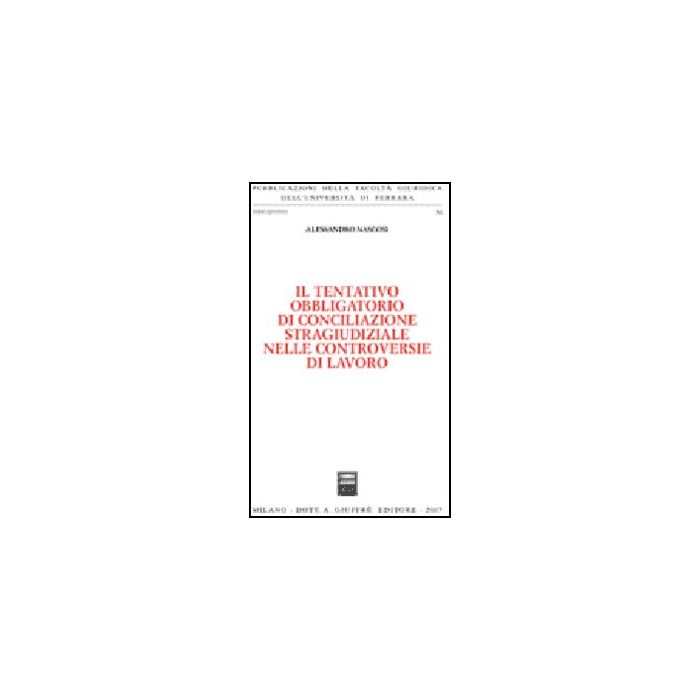 Il Tentativo Obbligatorio Di Conciliazione Stragiudiziale Nelle Controversie Di  Lavoro  - Nascosi Alessandro - Giuffre' - 9788814134340