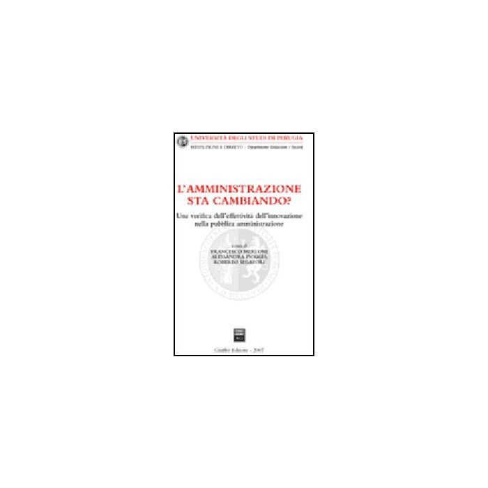 L' Amministrazione Sta Cambiando? Una Verifica Dell'effettivita' Dell'innovazione Nella Pubblica Amministrazione - Merloni F. ; Pioggia A. ; Segatori R. - Giuffre' - 9788814134586 L' Amministrazione Sta Cambiando? Una Verifica Dell'effettivita' Dell'innovazione Nella Pubblica Amministrazione - Merloni F. ; Pioggia A. ; Segatori R. - Giuffre' - 9788814134586
