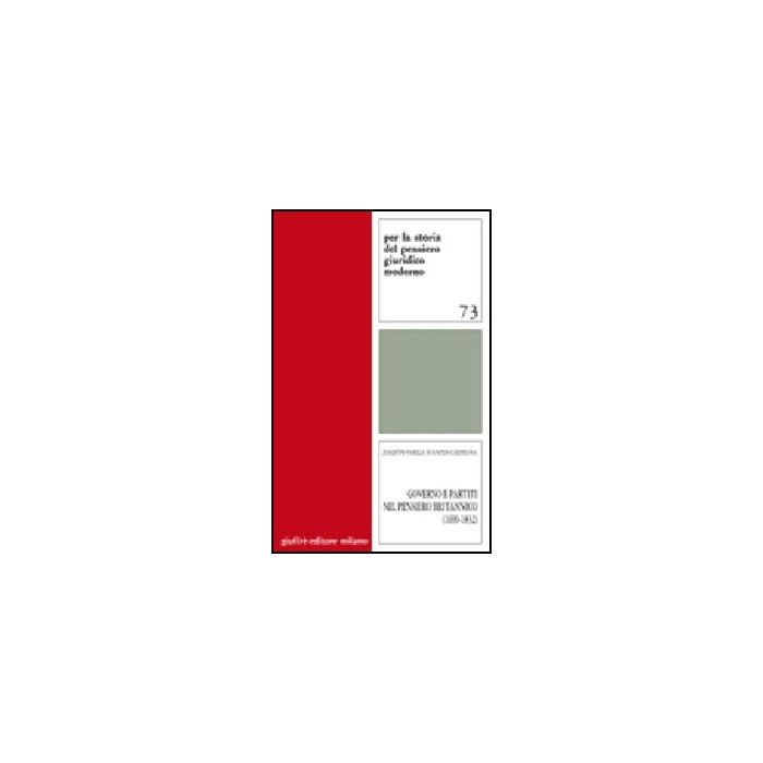 Governo E Partiti Nel Pensiero Britannico (1690-1832) - Varela Suanzes Carpegna Joaquin - Giuffre' - 9788814134685 Governo E Partiti Nel Pensiero Britannico (1690-1832) - Varela Suanzes Carpegna Joaquin - Giuffre' - 9788814134685
