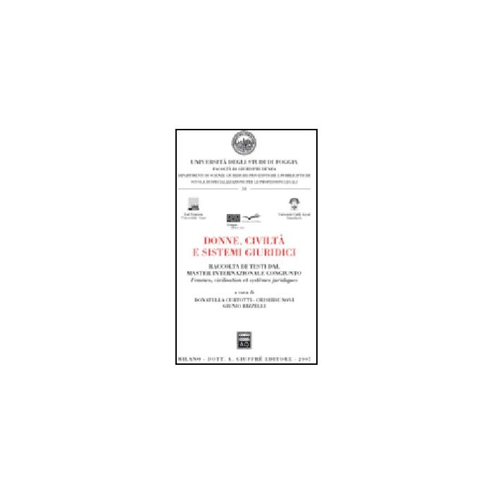 Donne, Civilta' E Sistemi Giuridicifemmes, Civilisation Et Systemes Juridiques - Curtotti D. ; Novi C. ; Rizzelli G. - Giuffre' - 9788814134739 Donne, Civilta' E Sistemi Giuridicifemmes, Civilisation Et Systemes Juridiques - Curtotti D. ; Novi C. ; Rizzelli G. - Giuffre' - 9788814134739