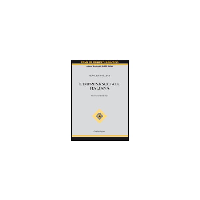 L' Impresa Sociale Italiana - Alleva Francesco - Giuffre' - 9788814134999 L' Impresa Sociale Italiana - Alleva Francesco - Giuffre' - 9788814134999