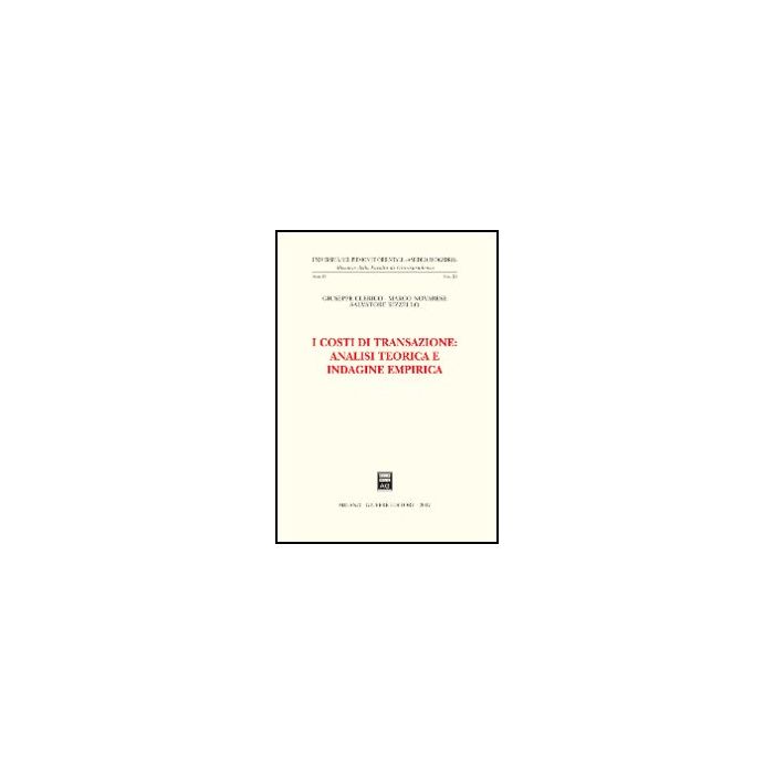 I Costi Di Transazione: Analisi Teorica E Indagine Empirica  - Clerico Giuseppe; Novarese Marco; Rizzello Salvatore - Giuffre' - 9788814135224