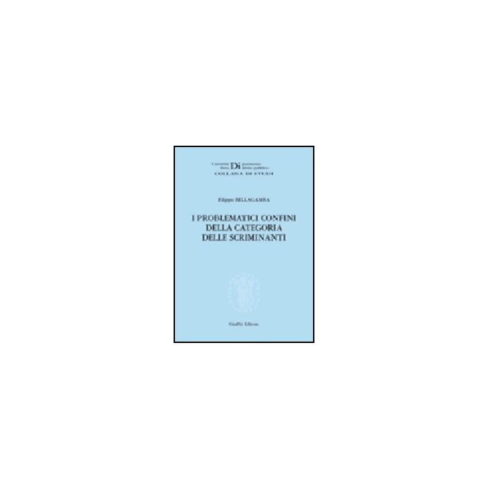 I Problematici Confini Della Categoria Delle Scriminanti  - Bellagamba Filippo - Giuffre' - 9788814135323
