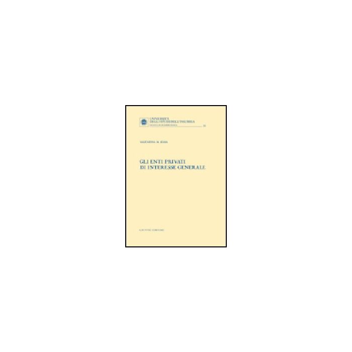 Gli Enti Privati Di Interesse Generale  - Sessa Valentina M. - Giuffre' - 9788814135439