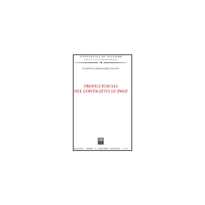 Profili Fiscali Del Contratto Di Swap - Cimino Filippo A. - Giuffre' - 9788814135477