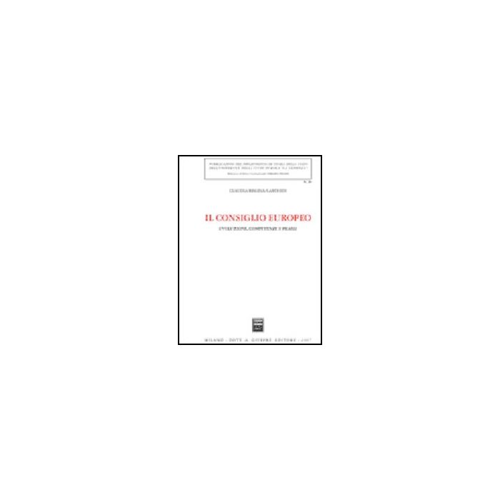 Il Consiglio Europeo. Evoluzione, Competenze E Prassi  - Carchidi Claudia R. - Giuffre' - 9788814135569
