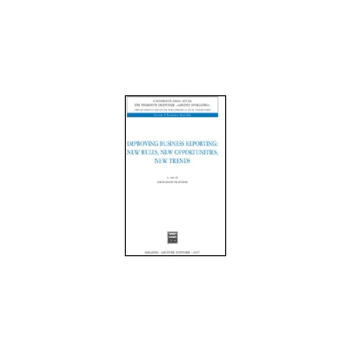 Improving Business Reporting: New Rules, New Opportunities, New Trends - Frattini G.  - Giuffre' - 9788814135804 Improving Business Reporting: New Rules, New Opportunities, New Trends - Frattini G.  - Giuffre' - 9788814135804