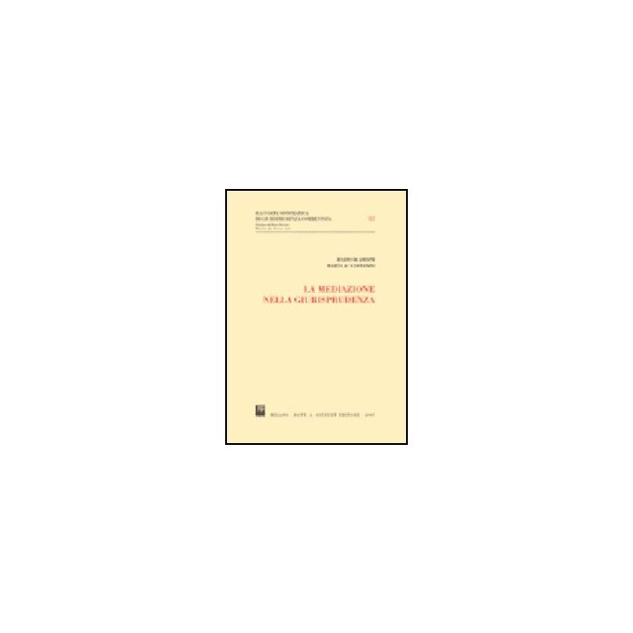 La Mediazione Nella Giurisprudenza - Blandini Mario; De' Costanzo Marta - Giuffre' - 9788814135811 La Mediazione Nella Giurisprudenza - Blandini Mario; De' Costanzo Marta - Giuffre' - 9788814135811