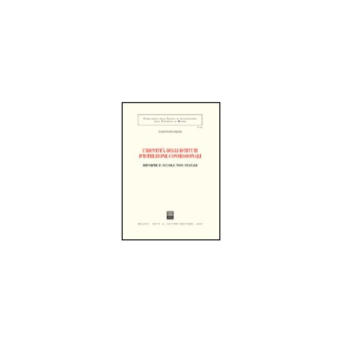 L' Identita' Degli Istituti D'istruzione Confessionali. Riforme E Scuole Non Statali - Freni Fortunato - Giuffre' - 9788814136412 L' Identita' Degli Istituti D'istruzione Confessionali. Riforme E Scuole Non Statali - Freni Fortunato - Giuffre' - 9788814136412