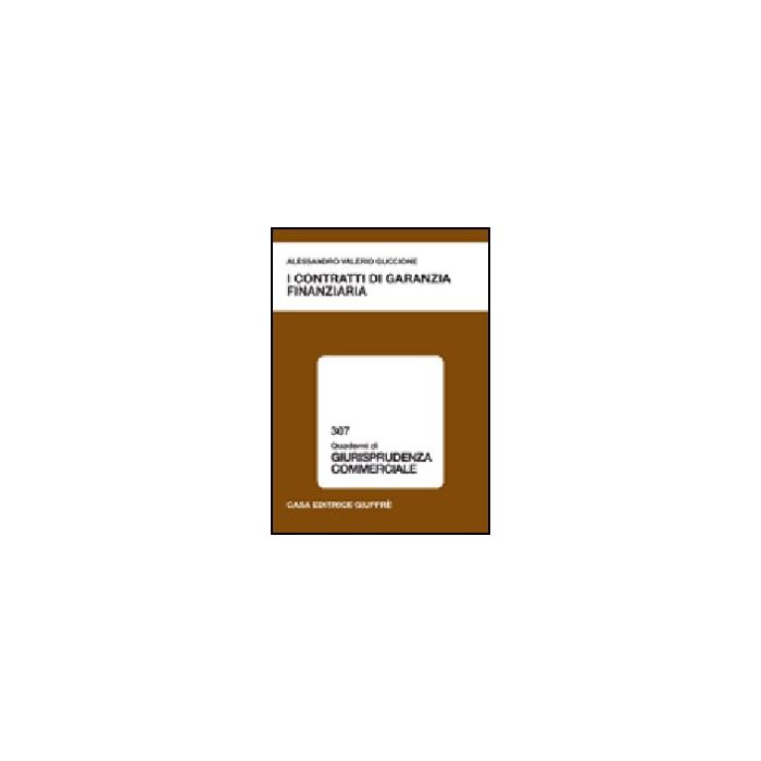I Contratti Di Garanzia Finanziaria  - Guccione Alessandro V. - Giuffre' - 9788814136610