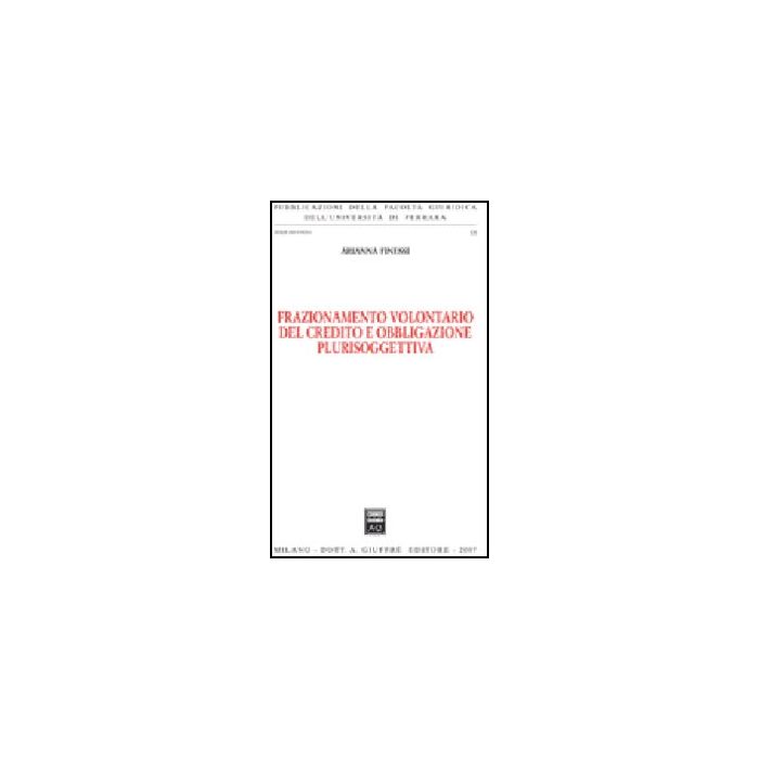 Frazionamento Volontario Del Credito E Obbligazione Plurisoggettiva - Finessi Arianna - Giuffre' - 9788814136818