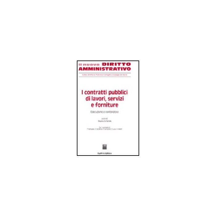 I Contratti Pubblici Di Lavori, Servizi E Forniture  Esecuzione E Contenzioso - De Nictolis R.  - Giuffre' - 9788814137235 I Contratti Pubblici Di Lavori, Servizi E Forniture  Esecuzione E Contenzioso - De Nictolis R.  - Giuffre' - 9788814137235