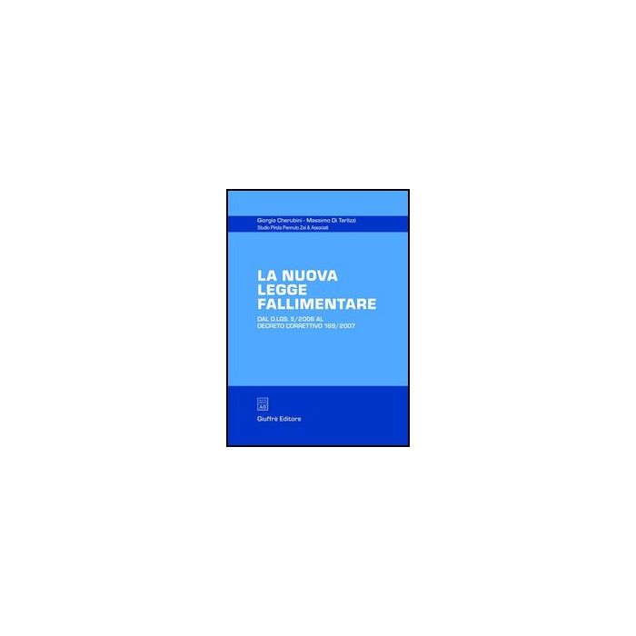 La Nuova Legge Fallimentare. Dal D.lgs. 5/2006 Al Decreto Correttivo 169/2007  - Cherubini Giorgio; Di Terlizzi Massimo - Giuffre' - 9788814137655 La Nuova Legge Fallimentare. Dal D.lgs. 5/2006 Al Decreto Correttivo 169/2007  - Cherubini Giorgio; Di Terlizzi Massimo - Giuffre' - 9788814137655