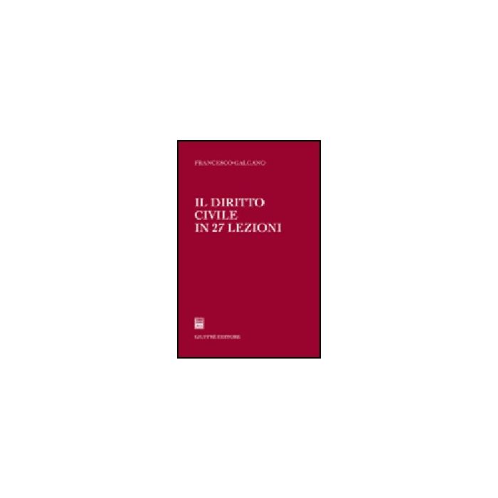 Il Diritto Civile In 27 Lezioni  - Galgano Francesco - Giuffre' - 9788814138096