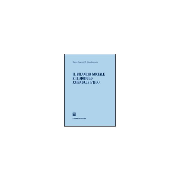 Il Bilancio Sociale E Il Modulo Aziendale Etico - Di Giandomenico Marco E. - Giuffre' - 9788814138959 Il Bilancio Sociale E Il Modulo Aziendale Etico - Di Giandomenico Marco E. - Giuffre' - 9788814138959