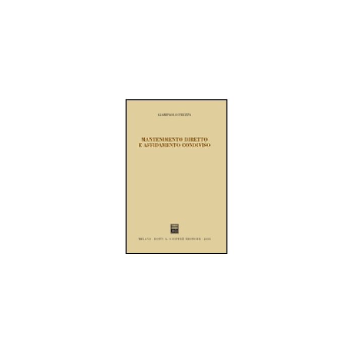 Mantenimento Diretto E Affidamento Condiviso - Frezza Giampaolo - Giuffre' - 9788814141485 Mantenimento Diretto E Affidamento Condiviso - Frezza Giampaolo - Giuffre' - 9788814141485