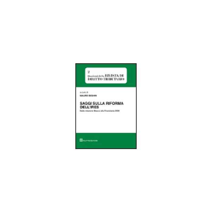 Saggi Sulla Riforma Dell'ires. Dalla Relazione Biasco Alla Finanziaria 2008 - Beghin M.  - Giuffre' - 9788814141638