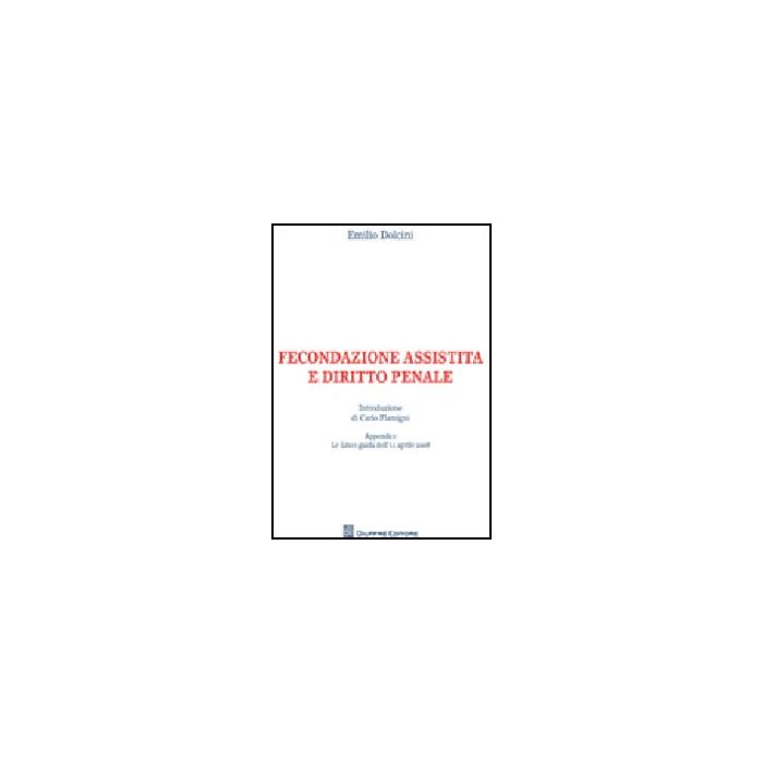 Fecondazione Assistita E Diritto Penale - Dolcini Emilio - Giuffre' - 9788814141942