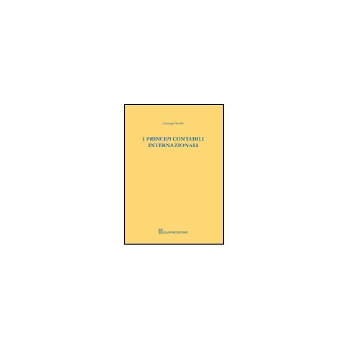 I Principi Contabili Internazionali  - Savioli Giuseppe - Giuffre' - 9788814142482