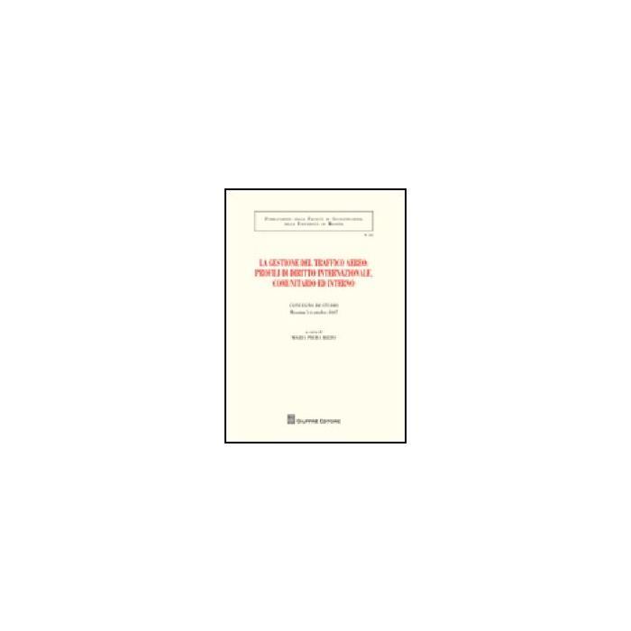 Gestione Del Traffico Aereo. Profili Di Diritto Internazionale, Comunitario E  Interno. Atti Del Convegno Di Studio (messina, 5-6 Ottobre 2007) (la) - Rizzo M. P.  - Giuffre' - 9788814143700 Gestione Del Traffico Aereo. Profili Di Diritto Internazionale, Comunitario E  Interno. Atti Del Convegno Di Studio (messina, 5-6 Ottobre 2007) (la) - Rizzo M. P.  - Giuffre' - 9788814143700