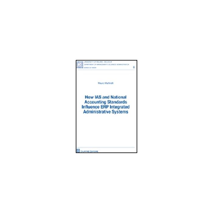 How Ias And National Accounting Standards Influence Erp Integrated Administrativ Systems - Martinelli Mauro - Giuffre' - 9788814143915 How Ias And National Accounting Standards Influence Erp Integrated Administrativ Systems - Martinelli Mauro - Giuffre' - 9788814143915