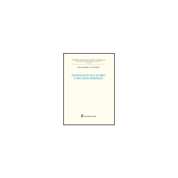 Contratti Di Lavoro E Nullita' Parziale - Cataudella M. Cristina - Giuffre' - 9788814144257
