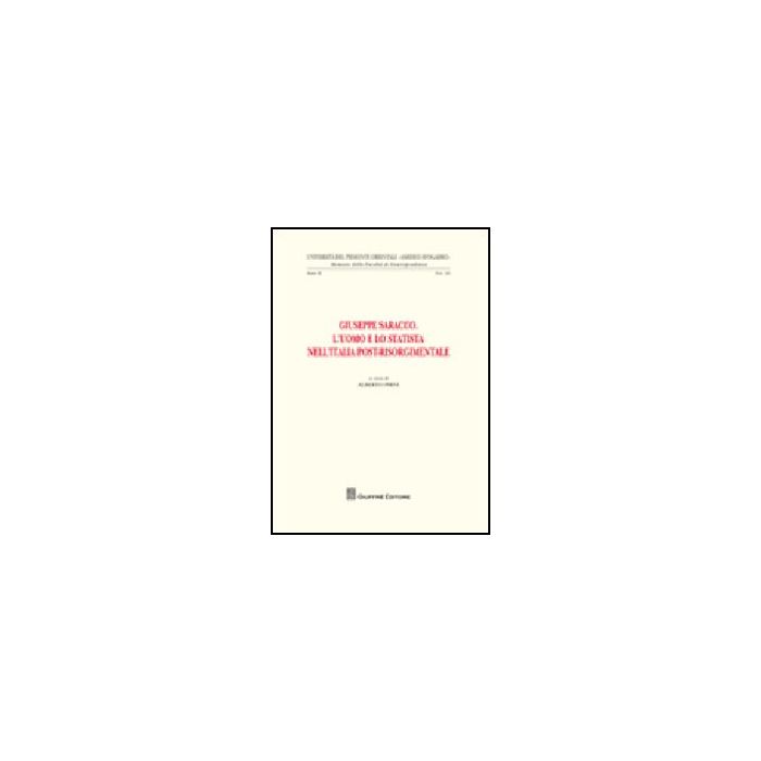 Giuseppe Saracco. L'uomo E Lo Statista Nell'italia Post-risorgimentale - Pirni A. - Giuffre' - 9788814144356 Giuseppe Saracco. L'uomo E Lo Statista Nell'italia Post-risorgimentale - Pirni A. - Giuffre' - 9788814144356