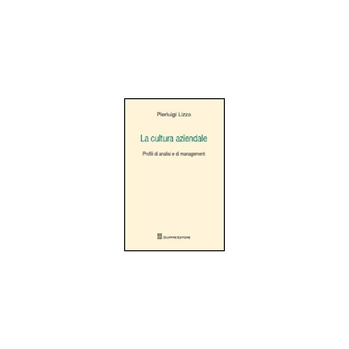 La Cultura Aziendale  - Lizza Pierluigi - Giuffre' - 9788814144899