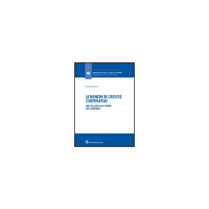 Le Banche Di Credito Cooperative. Un Futuro Che Viene Da Lontano  - Bonfanti Angelo - Giuffre' - 9788814146718