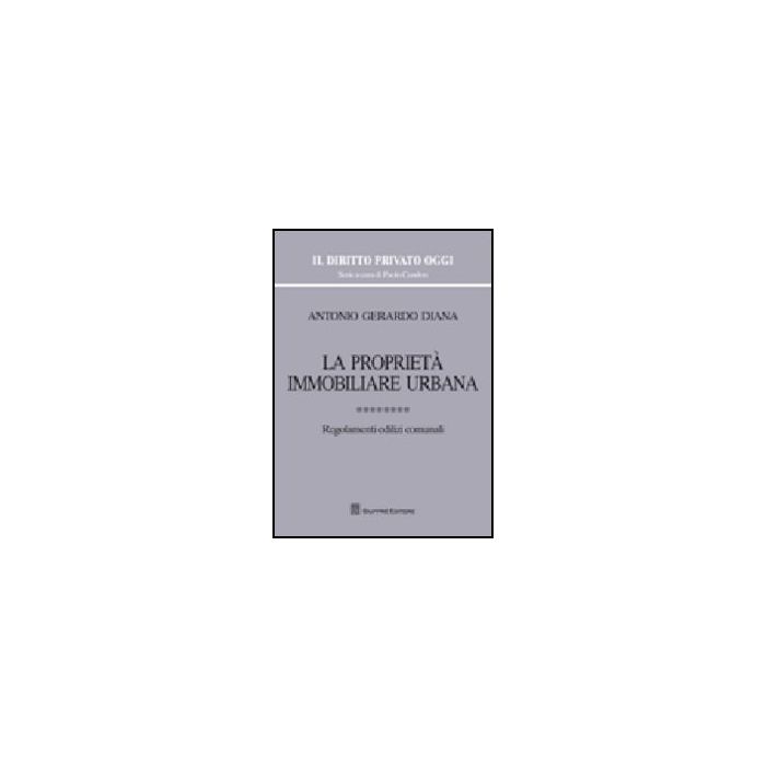 La Proprieta' Immobiliare Urbana - Diana Antonio G. - Giuffre' - 9788814148347 La Proprieta' Immobiliare Urbana - Diana Antonio G. - Giuffre' - 9788814148347