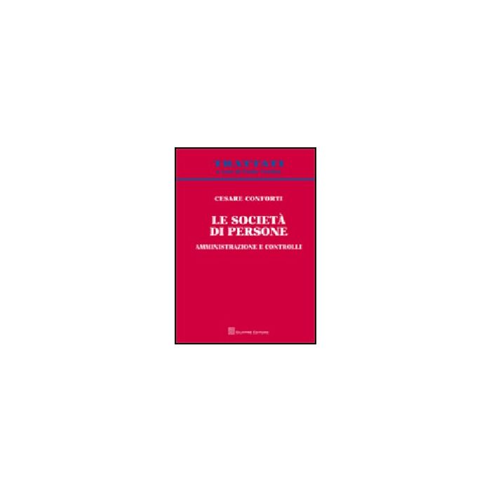 Le Societa' Di Persone. Amministrazione E Controlli  - Conforti Cesare - Giuffre' - 9788814149467