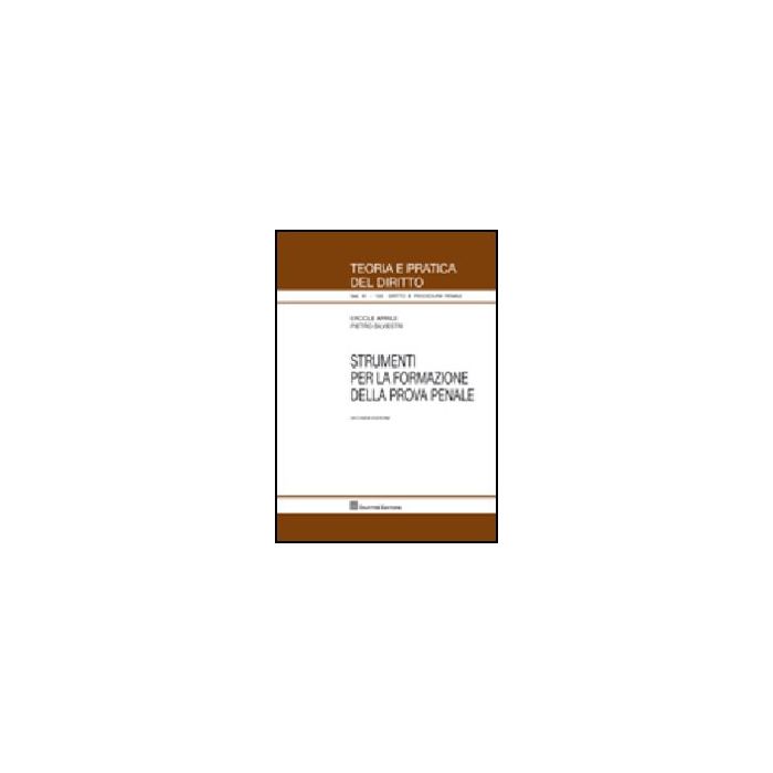Strumenti Per La Formazione Della Prova Penale - Aprile Ercole; Silvestri Pietro - Giuffre' - 9788814149788