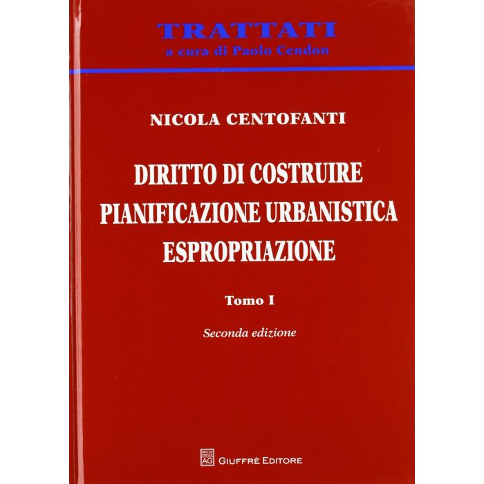 Diritto Di Costruire. Pianificazione Urbanistica. Espropriazione - Centofanti Nicola - Giuffre' - 9788814151217 Diritto Di Costruire. Pianificazione Urbanistica. Espropriazione - Centofanti Nicola - Giuffre' - 9788814151217