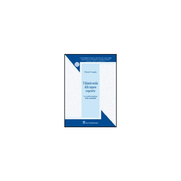 Il Bilancio Sociale Delle Imprese Cooperative. La Rendicontazione Della Mutualita' - Congiu Paolo - Giuffre' - 9788814152993 Il Bilancio Sociale Delle Imprese Cooperative. La Rendicontazione Della Mutualita' - Congiu Paolo - Giuffre' - 9788814152993