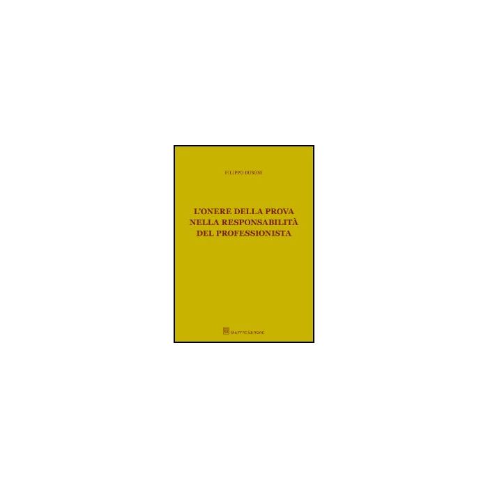 L' Onere Della Prova Nella Responsabilita' Del Professionista  - Busoni Filippo - Giuffre' - 9788814156427