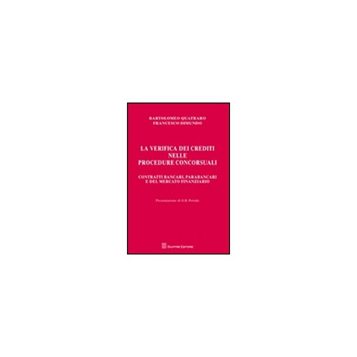 La Verifica Dei Crediti Nelle Procedure Concorsuali. Contratti Bancari, Parabancari E Del Mercato Finanziario - Quatraro Bartolomeo; Dimundo Francesco - Giuffre' - 9788814158018 La Verifica Dei Crediti Nelle Procedure Concorsuali. Contratti Bancari, Parabancari E Del Mercato Finanziario - Quatraro Bartolomeo; Dimundo Francesco - Giuffre' - 9788814158018