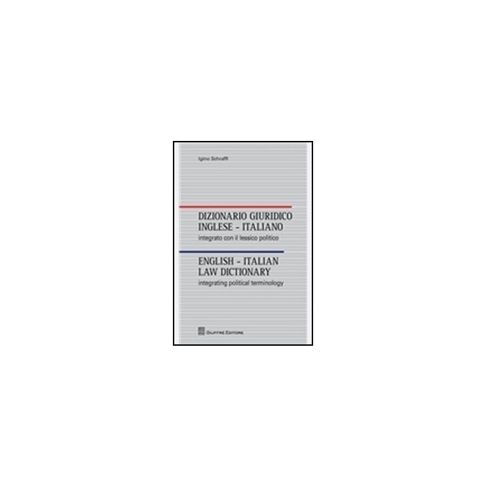 Dizionario Giuridico Inglese-italiano. Integrato Con Il Lessico Politico. Ediz.  Italiana E Inglese - Schraffl Igino - Giuffre' - 9788814161957