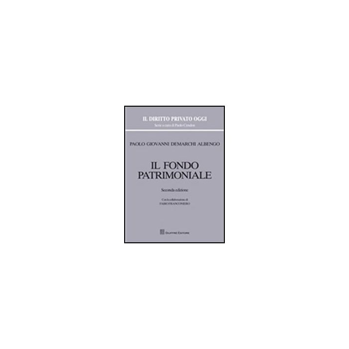 Il Fondo Patrimoniale  - Demarchi Albengo Paolo G. - Giuffre' - 9788814163425