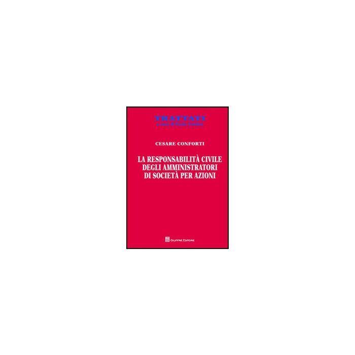 La Responsabilita' Civile Degli Amministratori Di Societa' Per Azioni  - Conforti Cesare - Giuffre' - 9788814166136