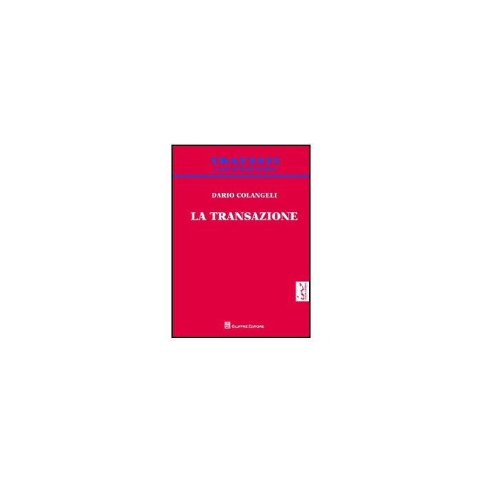 La Transazione  - Colangeli Dario - Giuffre' - 9788814166617