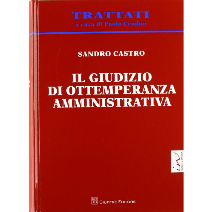 Il Giudizio Di Ottemperanza Amministrativa  - Castro Sandro - Giuffre' - 9788814168246 Il Giudizio Di Ottemperanza Amministrativa  - Castro Sandro - Giuffre' - 9788814168246