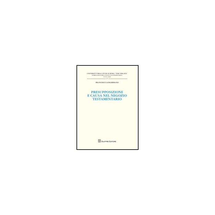 Presupposizione E Causa Nel Negozio Testamentario - Sangermano Francesco - Giuffre' - 9788814172311