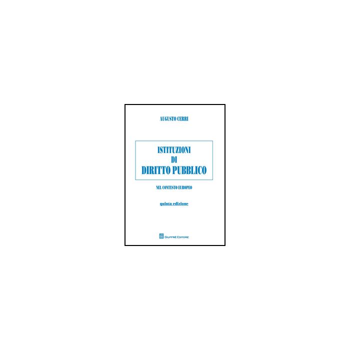 Istituzioni Di Diritto Pubblico. Nel Contesto Europeo - Cerri Augusto - Giuffre' - 9788814182525